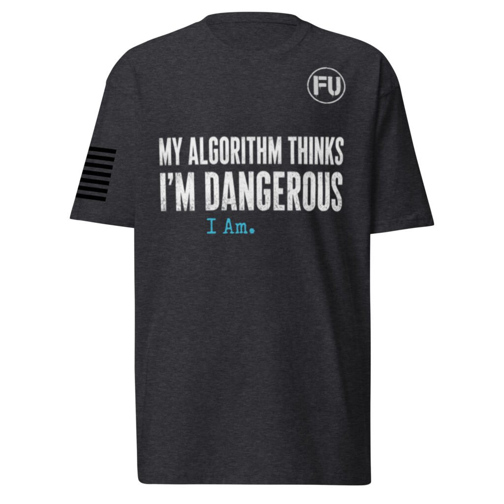 My Algorithm Thinks I'm Dangerous Heavyweight Tee
